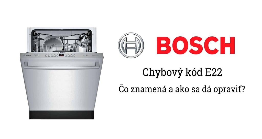 Poruchy umývačky Bosch - chybový kód E22
